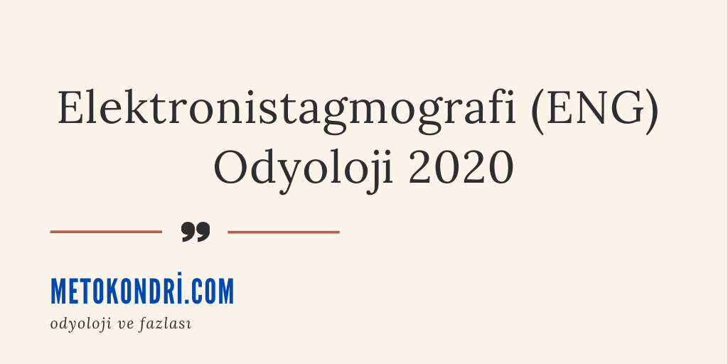 Elektronistagmografi (ENG) Odyoloji 2020